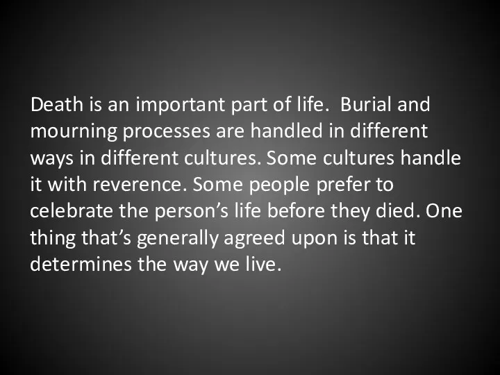 Death is an important part of life. Burial and mourning