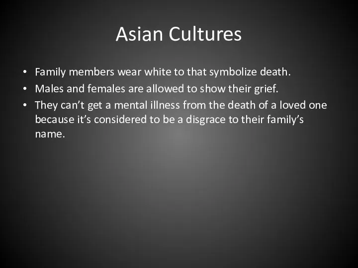 Asian Cultures Family members wear white to that symbolize death.