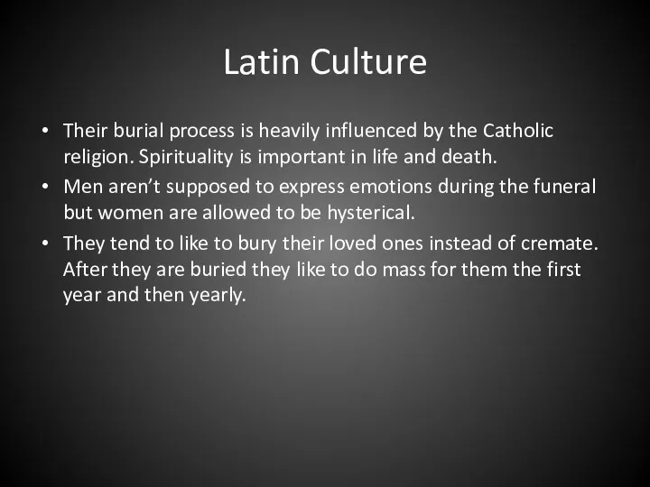 Latin Culture Their burial process is heavily influenced by the