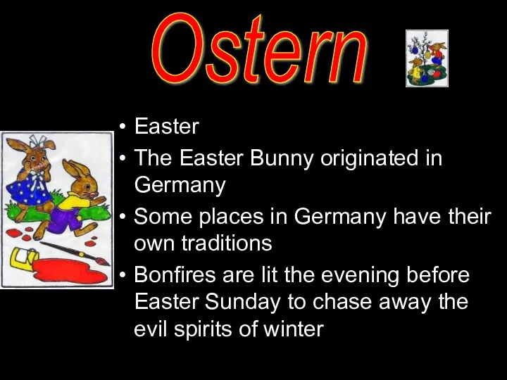 Easter The Easter Bunny originated in Germany Some places in