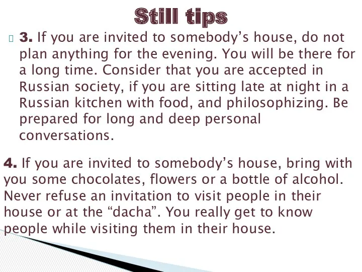 3. If you are invited to somebody’s house, do not