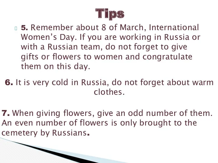 5. Remember about 8 of March, International Women’s Day. If