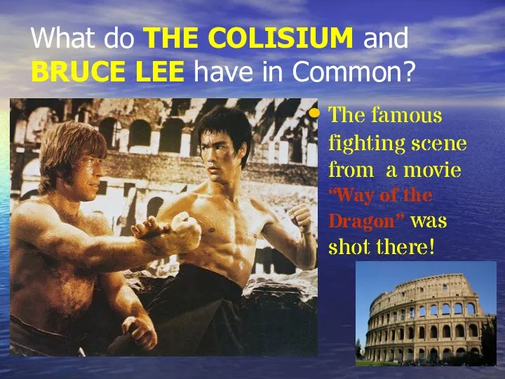 What do THE COLISIUM and BRUCE LEE have in Common?