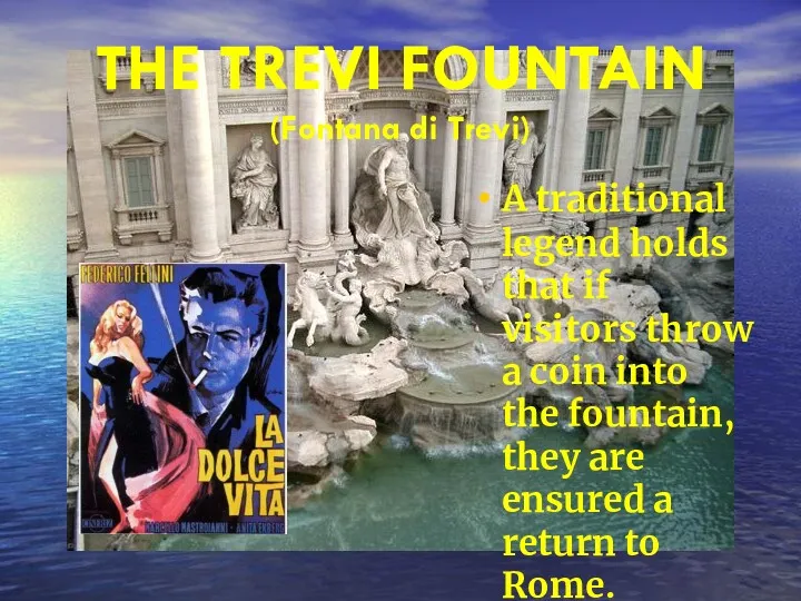 THE TREVI FOUNTAIN (Fontana di Trevi) A traditional legend holds