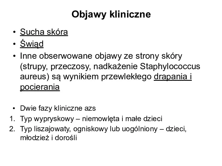 Objawy kliniczne Sucha skóra Świąd Inne obserwowane objawy ze strony