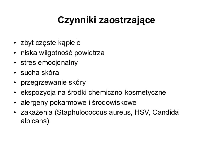 Czynniki zaostrzające zbyt częste kąpiele niska wilgotność powietrza stres emocjonalny