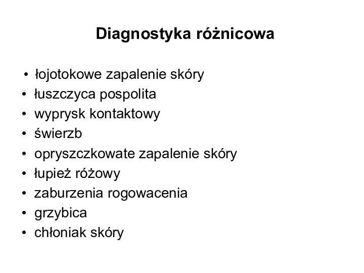 Diagnostyka różnicowa łojotokowe zapalenie skóry • łuszczyca pospolita • wyprysk