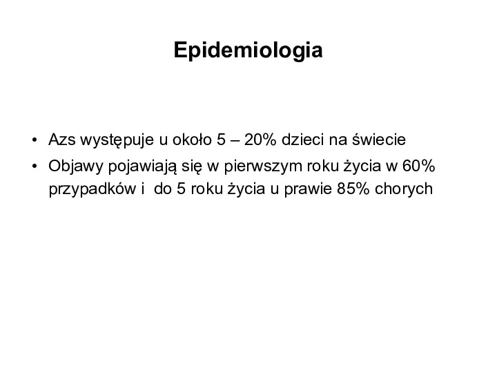 Epidemiologia Azs występuje u około 5 – 20% dzieci na