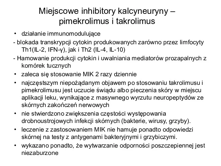 działanie immunomodulujące - blokada transkrypcji cytokin produkowanych zarówno przez limfocyty