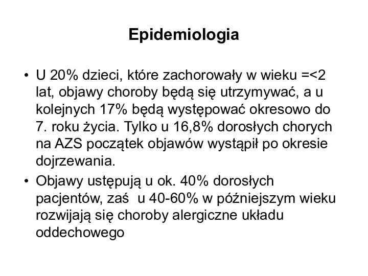 Epidemiologia U 20% dzieci, które zachorowały w wieku = Objawy