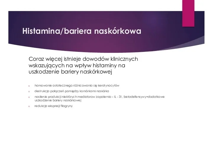 Histamina/bariera naskórkowa hamowanie ostatecznego różnicowania się keratynocytów destrukcja połączeń pomiędzy