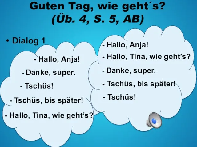 Guten Tag, wie geht´s? (Üb. 4, S. 5, AB) Dialog