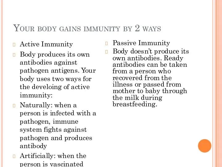 Your body gains immunity by 2 ways Active Immunity Body