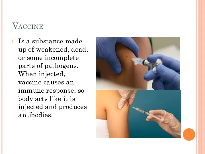 Vaccine Is a substance made up of weakened, dead, or