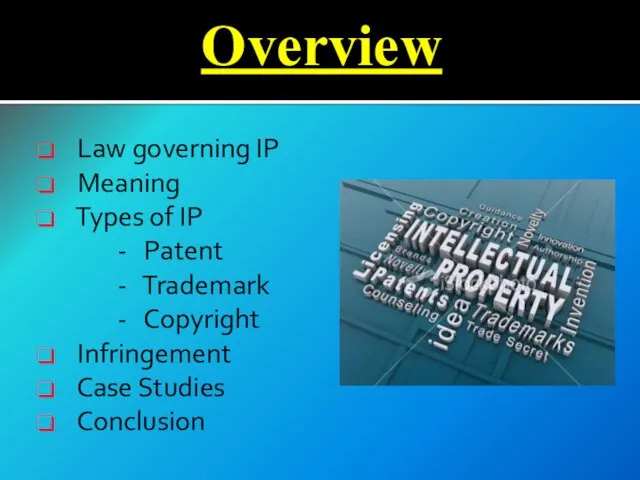 Overview Law governing IP Meaning Types of IP - Patent