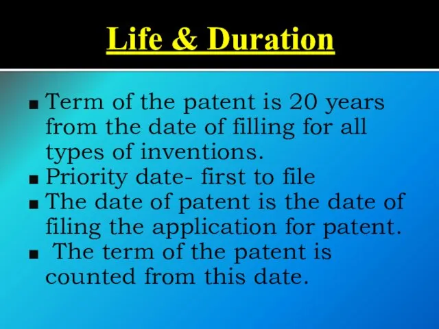 Life & Duration Term of the patent is 20 years from the date