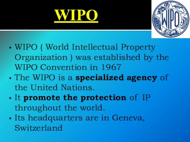 WIPO WIPO ( World Intellectual Property Organization ) was established by the WIPO