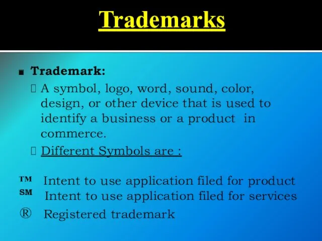 Trademarks Trademark: A symbol, logo, word, sound, color, design, or other device that