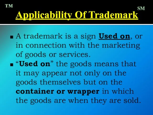 Applicability Of Trademark A trademark is a sign Used on, or in connection