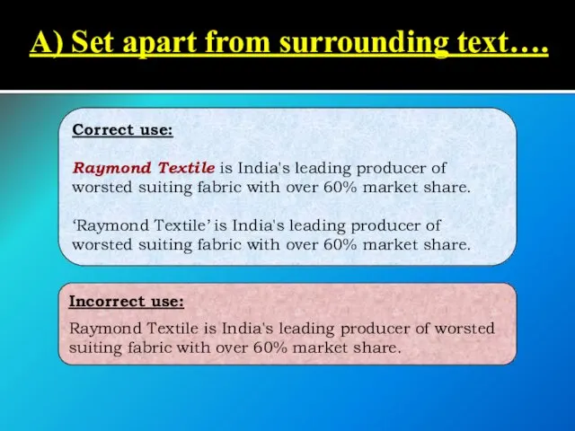 A) Set apart from surrounding text…. Correct use: Raymond Textile is India's leading