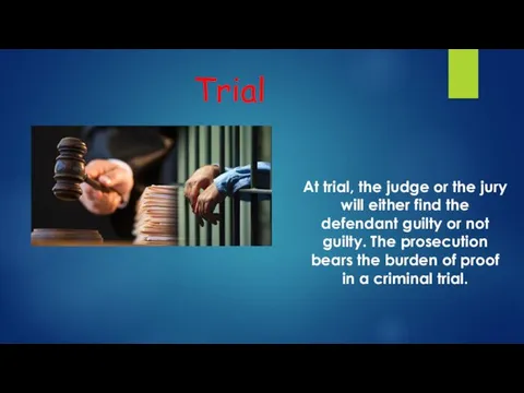 Trial At trial, the judge or the jury will either find the defendant