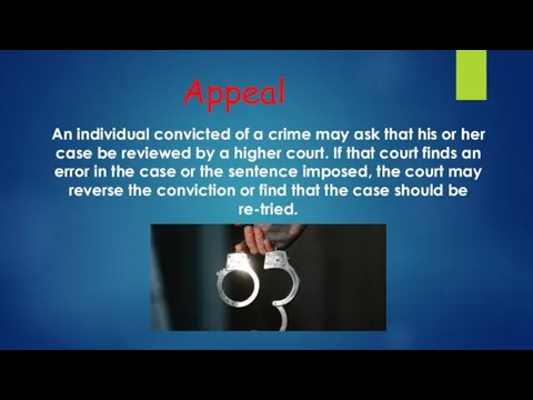 Appeal An individual convicted of a crime may ask that his or her