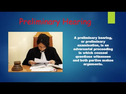 Preliminary Hearing A preliminary hearing, or preliminary examination, is an adversarial proceeding in
