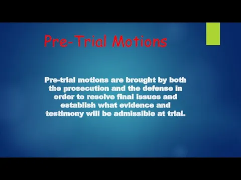 Pre-Trial Motions Pre-trial motions are brought by both the prosecution and the defense