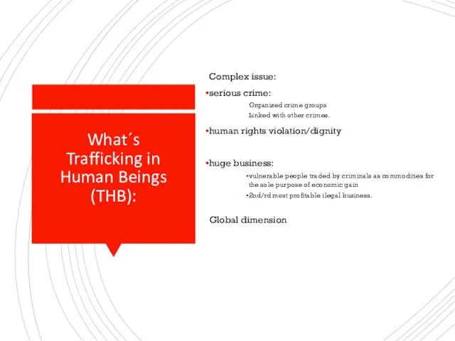 What´s Trafficking in Human Beings (THB): Complex issue: serious crime: Organized crime groups