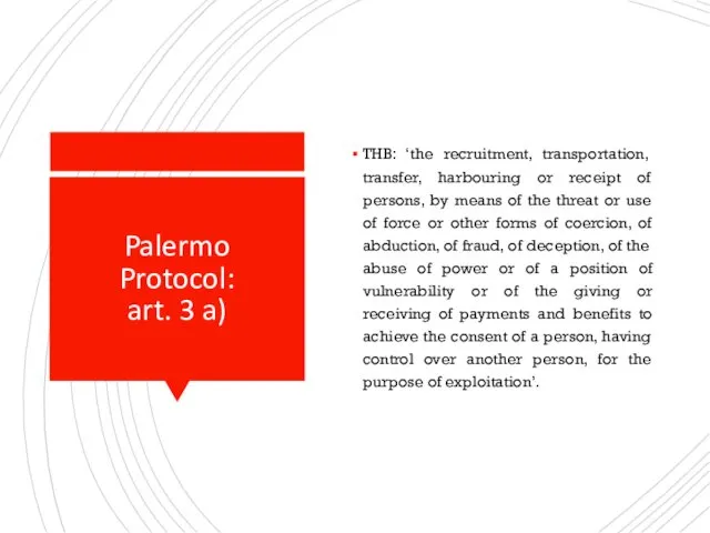 Palermo Protocol: art. 3 a) THB: ‘the recruitment, transportation, transfer, harbouring or receipt