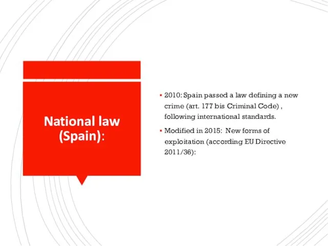 National law (Spain): 2010: Spain passed a law defining a new crime (art.