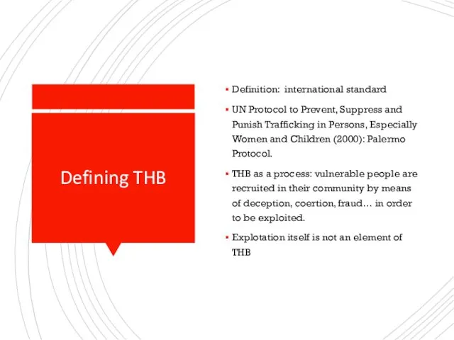 Defining THB Definition: international standard UN Protocol to Prevent, Suppress