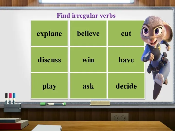 explane believe cut discuss win have play ask decide Find irregular verbs