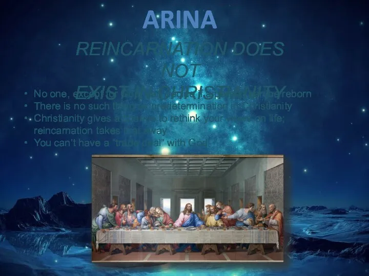 ARINA REINCARNATION DOES NOT EXIST IN CHRISTIANITY No one, except