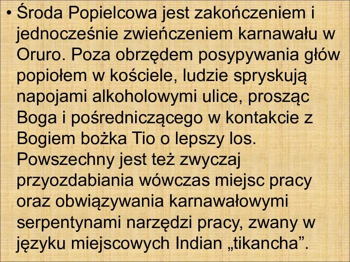 Środa Popielcowa jest zakończeniem i jednocześnie zwieńczeniem karnawału w Oruro.