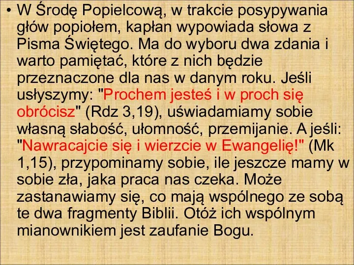 W Środę Popielcową, w trakcie posypywania głów popiołem, kapłan wypowiada