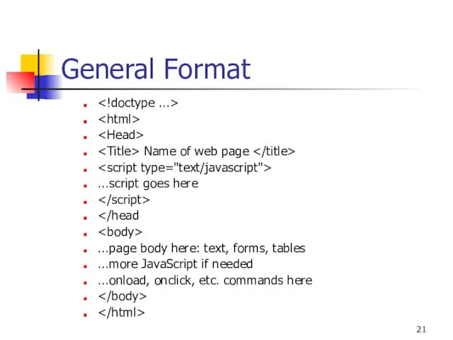 General Format Name of web page ...script goes here ...page body here: text,