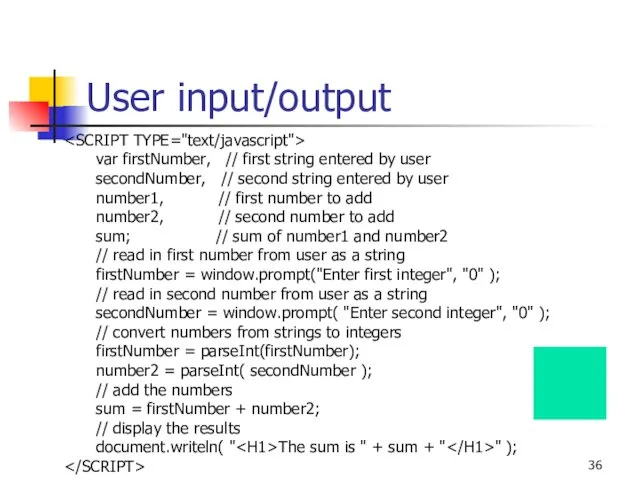 User input/output var firstNumber, // first string entered by user secondNumber, // second