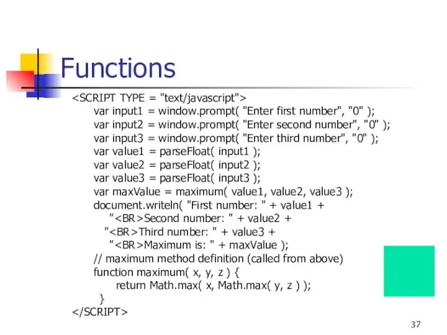 Functions var input1 = window.prompt( "Enter first number", "0" ); var input2 =
