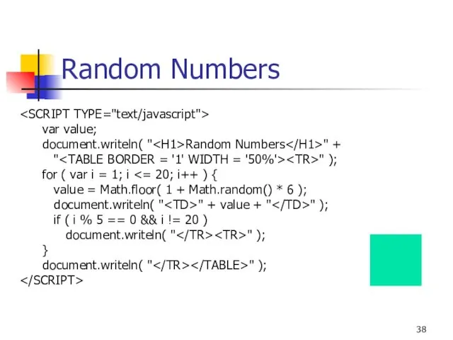 Random Numbers var value; document.writeln( " Random Numbers " + " " );