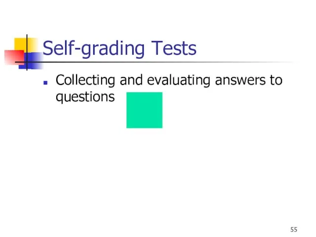 Self-grading Tests Collecting and evaluating answers to questions