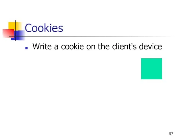 Cookies Write a cookie on the client's device
