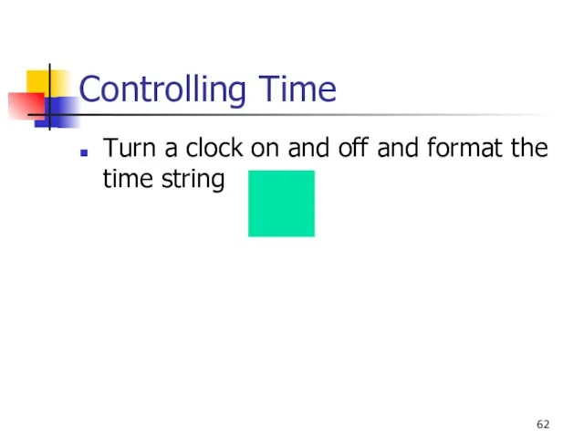 Controlling Time Turn a clock on and off and format the time string