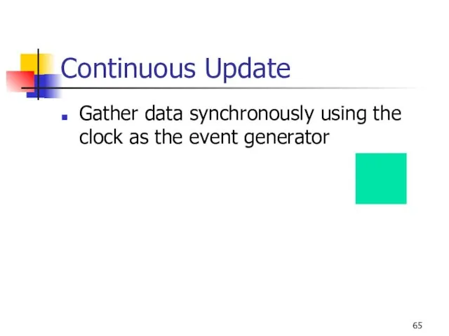 Continuous Update Gather data synchronously using the clock as the event generator