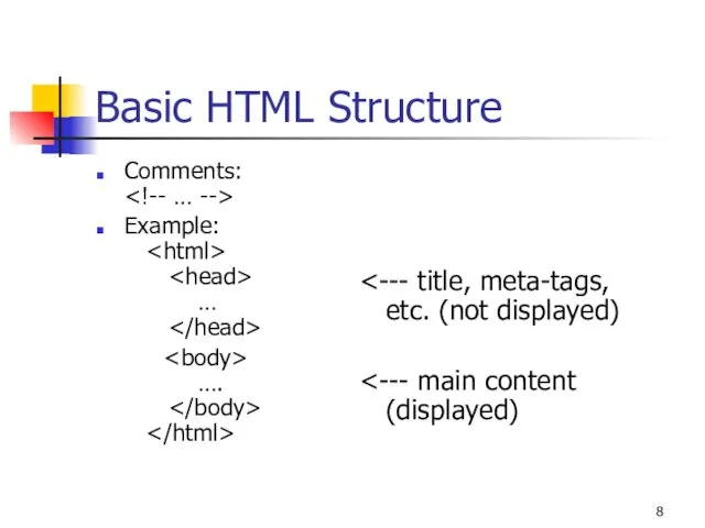 Basic HTML Structure Comments: Example: … ….