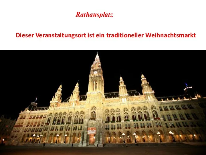 Rathausplatz Dieser Veranstaltungsort ist ein traditioneller Weihnachtsmarkt