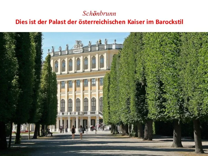 Schönbrunn Dies ist der Palast der österreichischen Kaiser im Barockstil