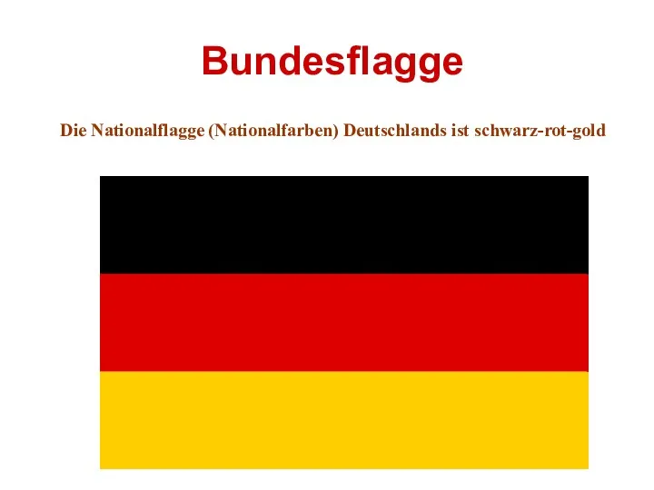 Bundesflagge Die Nationalflagge (Nationalfarben) Deutschlands ist schwarz-rot-gold
