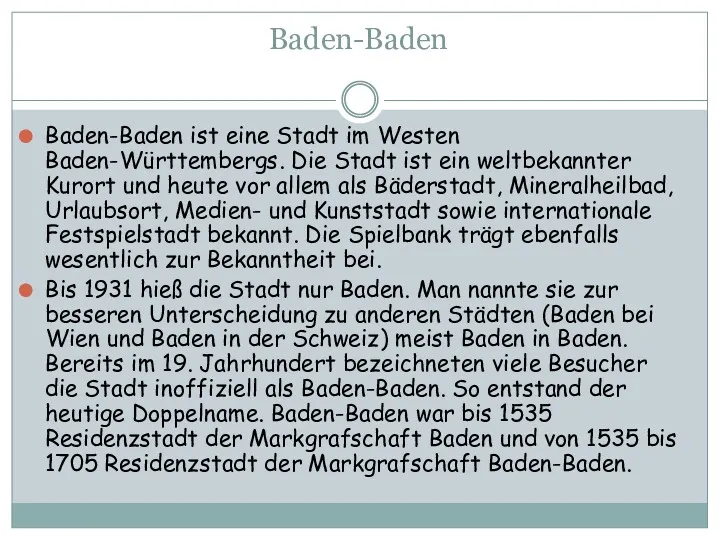 Baden-Baden Baden-Baden ist eine Stadt im Westen Baden-Württembergs. Die Stadt