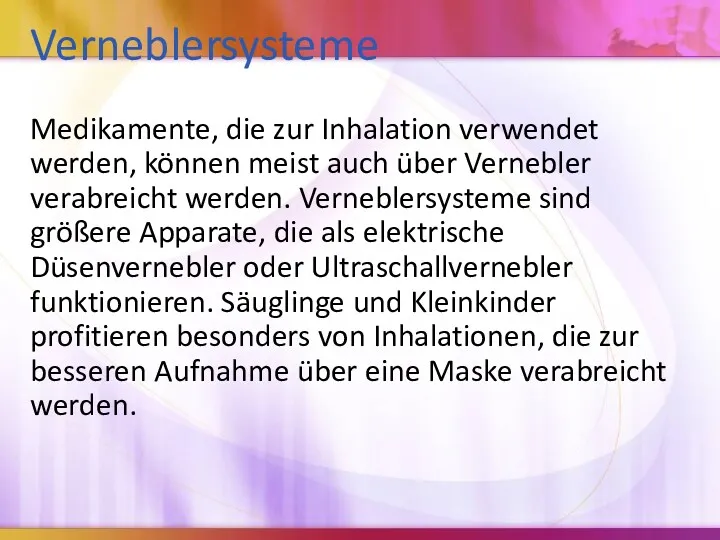 Verneblersysteme Medikamente, die zur Inhalation verwendet werden, können meist auch